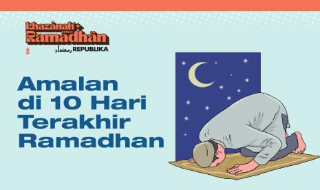 Infografis Amalan di 10 Hari Terakhir Ramadhan