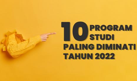 Inilah 10 program studi (Prodi) yang diprediksi paling diminati pada tahun 2022.