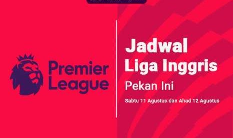 Jadwal Liga Inggris pekan ini.