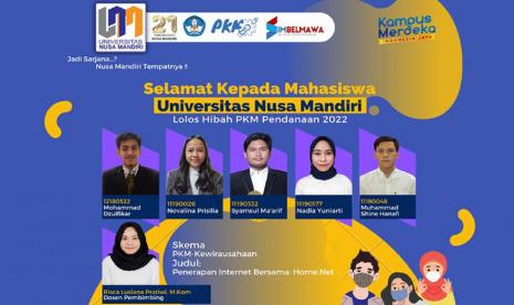 Judul proposal kelompok mahasiswa Universitas Nusa Mandiri (UNM) skema PKM-Kewirausahaan (PKM-K) dengan judul Layanan Internet Bersama: Home.Net menjadi salah satu proposal yang berhasil lolos.