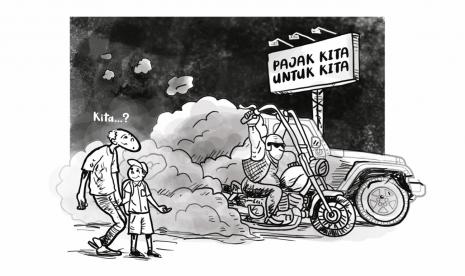 Karikatur Opini Republika : Pajak Kita untuk (Kita)