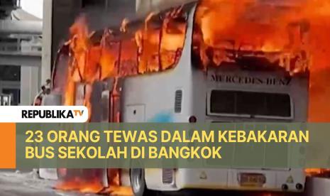 Kebakaran bus sekolah di pinggiran Kota Bangkok, Thailand menewaskan sedikitnya 23 orang, pada Selasa (1/10).