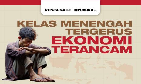 Kelas menengah tergerus, ekonomi terancam