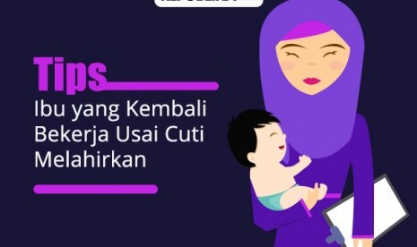 Kembali kerja usai cuti melahirkan.