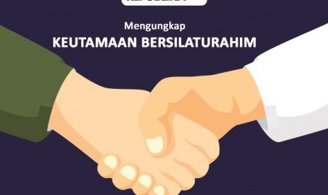 Keutamaan silaturahim dan selalu diiringi dengan bersalaman.