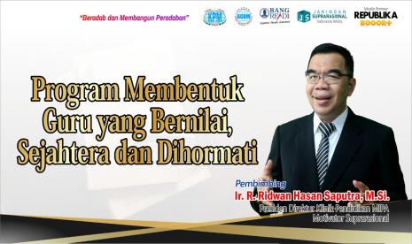 KPM menggelar program Membentuk Guru yang Bernilai Sejahtera dan Dihormati.