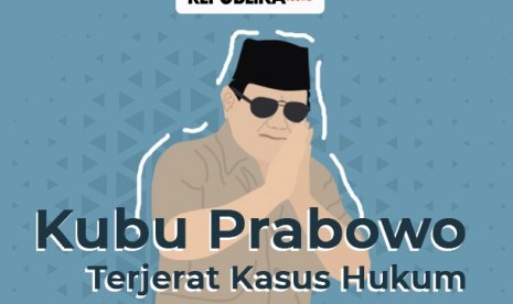 Kubu Prabowo terjerat kasus hukum.