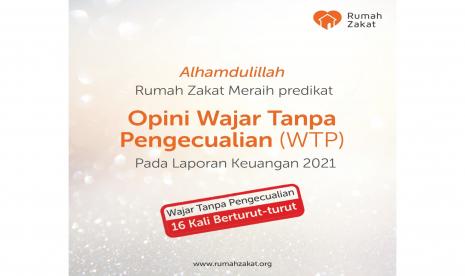 Laporan keuangan Rumah Zakat pada tahun 2021 kembali meraih predikat opini WTP.