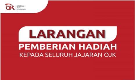 Larangan pemberian hadiah kepada seluruh jajaran OJK.