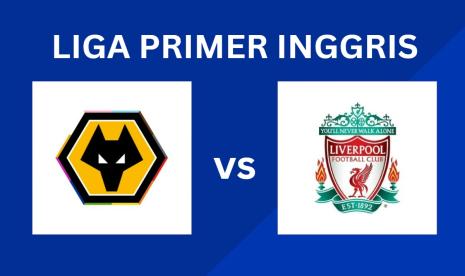 Liga Primer Inggris, Wolverhampton Wanderers vs Liverpool