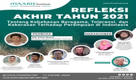 Maarif Institute menyelenggarakan webinar dengan judul Refleksi Akhir Tahun 2021: Tentang Kebebasan Beragama, Toleransi dan Kekerasan Terhadap Perempuan di Indonesia,  Jumat (31/12).