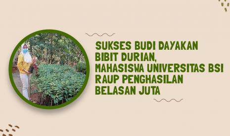  Mahasiswa Universitas BSI (Bina Sarana Informatika) kampus Purwokerto sukses budi dayakan bibit dan buah durian yang unggul dan berkualitas. Mahasiswa tersebut bernama Novi Nikmatul Khasanah, atau akrab disapa Novi.