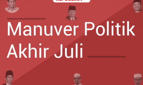 Manuver politik di akhir Juli 2018.