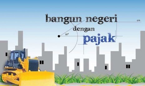 Membangun negara dengan pajak.