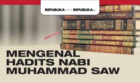 Mengenal Hadits Nabi Muhammad SAW. Hadits adalah sumber kedua Islam setelah Alquran 