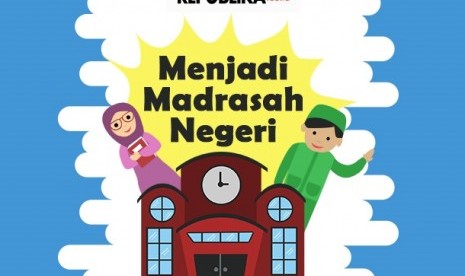 Menjadi madrasah negeri