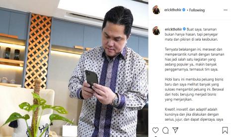 Menteri BUMN, Erick Thohir, tampaknya sedang menggemari aneka ragam tanaman hias.