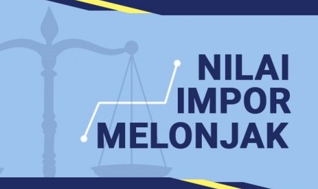 Nilai impor melonjak