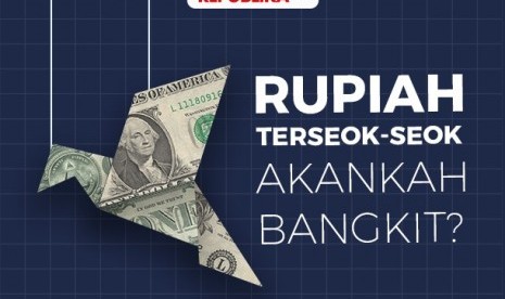 Nilai tukar rupiah yang sedang terseok