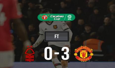 Hasil Nottingham Forrest Vs MU, leg pertama semifinal Piala Liga Inggris, Kamis (26/1/2023).