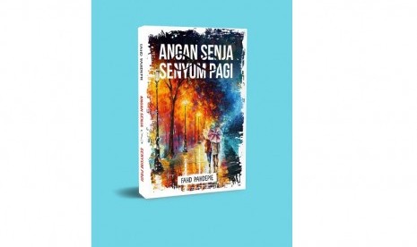 Novel Angan Senja Senyum Pagi karya Fahd Pahdepie  