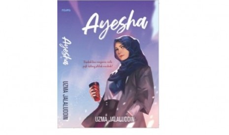 Novel Ayesha karya Uzma Jalaluddin.