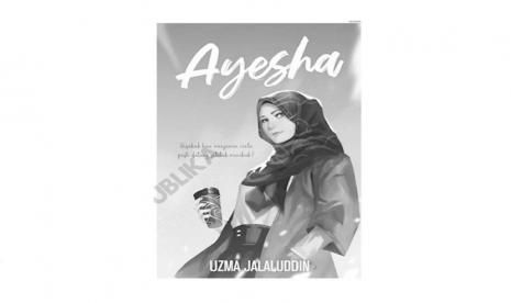 Novel berjudul Ayesha At Last karya Uzma Jalaluddin.