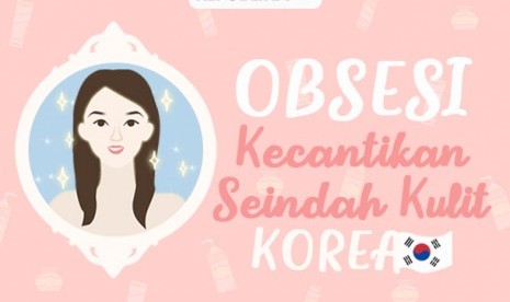 Obsesi kecantikan kulit ala Korea