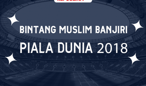 Pemain bintang muslim yang bermain di Piala Dunia 2018