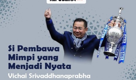 Pemilik Leicester City, Vichai Srivaddhanaprabha tewas dalam kecelakaan helikopter.