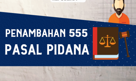 Penambahan 555 pasal pidana di revisi UU Pidana