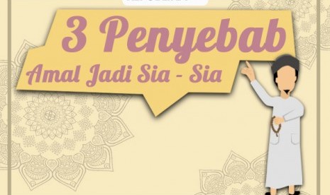 Penyebab amalan menjadi sia-sia