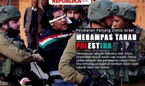 Perjalanan Panjang Zionis Israel Merampas Tanah Palestina