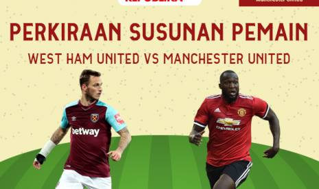 Perkiraan susunan pemain West Ham vs MU