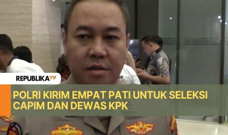 Polri mengirim empat perwira tinggi (pati) untuk mengikuti seleksi Calon Pimpinan (Capim) dan Dewan Pengawas (Dewas) KPK periode 2024-2029.