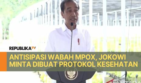 Presiden Jokowi meminta segera dibuat protokol kesehatan untuk mencegah wabah Mpox semakin tersebar