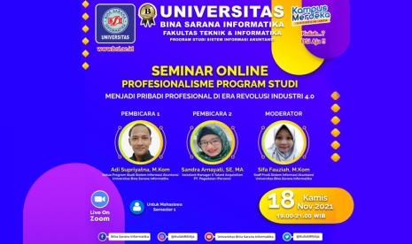 Prodi Sistem Informasi Akuntansi (SIA) Universitas BSI (Bina Sarana Informatika) menggelar seminar online profesionalisme program studi ‘Menjadi Pribadi Profesional di Era Revolusi Industri 4.0’ pada Kamis, (18/11).