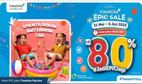 Promo Traveloka Epic Sale 2022 tawarkan diskon besar untuk kamu yang ingin liburan.