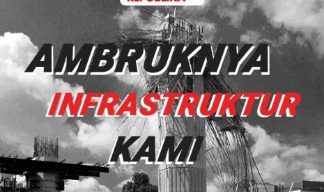 Proyek infrastruktur yang ambruk saat proses pembangunan