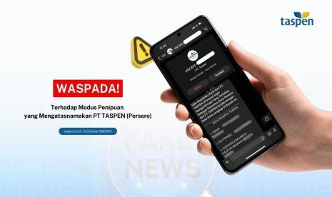 PT Dana Tabungan dan Asuransi Pegawai Negeri (TASPEN) Persero mengingatkan seluruh peserta untuk lebih berhati-hati dan waspada terhadap berbagai modus penipuan yang mengatasnamakan TASPEN atau pejabat serta karyawan TASPEN.