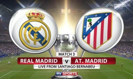 Real Madrid versus Atletico Madrid.