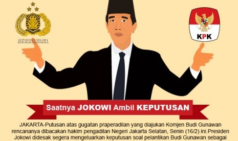 Saatnya Jokowi Ambil Keputusa