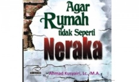 Sampul depan buku Agar Rumah tidak Seperti Neraka.