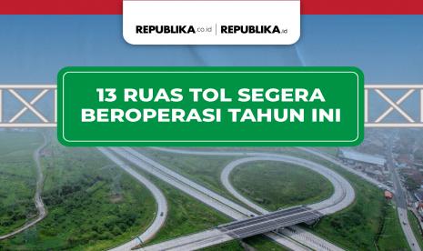 Sebanyak 13 ruas tol baru akan dioperasikan hingga akhir 2023 ini.