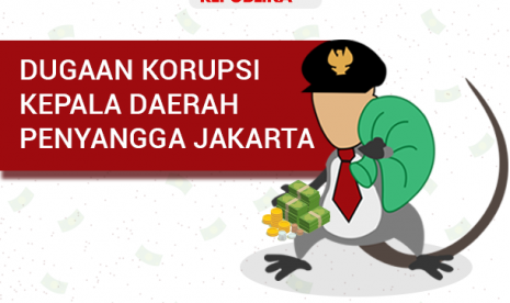 Sejumlah kepala daerah di wilayah penyangga Jakarta terjerat kasus korupsi.