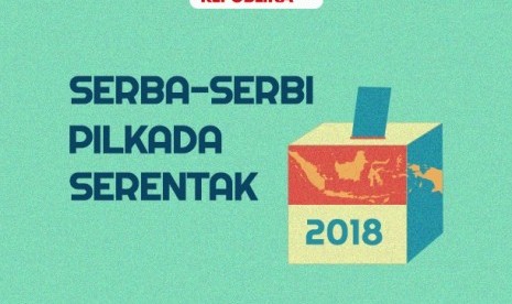 Serba-serbi Pilkada serentak 2018