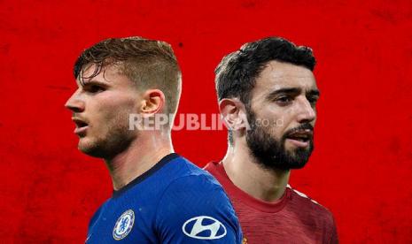 Striker Chelsea Timo Werner Vs Gelandang MU Bruno Fernandes