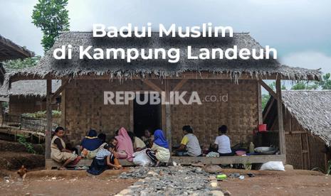  Suku Badui Muslim, hijrah ke agama Islam dari sebelumnya menganut kepercayaan Sunda Wiwitan.