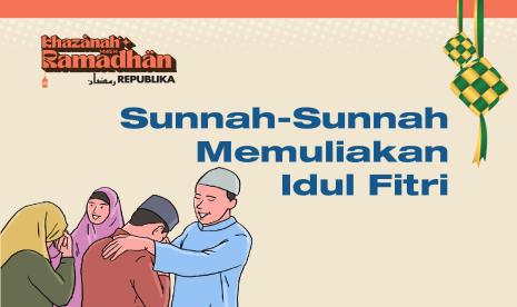 Sunnah-Sunnah Memuliakan Idul Fitri