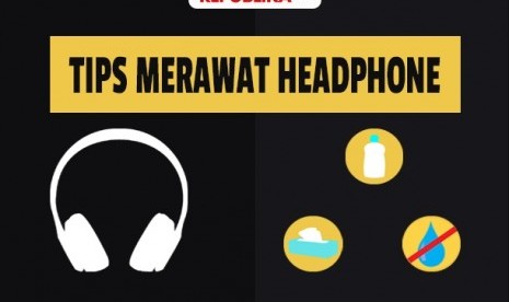 Tips merawat headphone